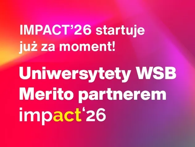 Impact’26 z udziałem Uniwersytetów WSB Merito | Aktualności | Uniwersytet WSB Merito w Gdańsku: Impact'26 już za moment